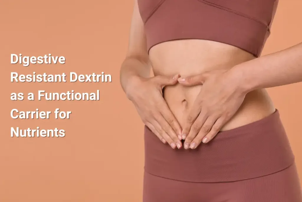 digestive resistant dextrin as a functional carrier for nutrients