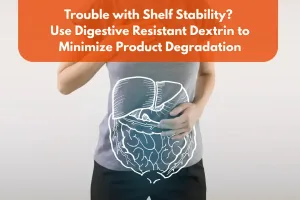 resistant dextrin to minimize product degradation